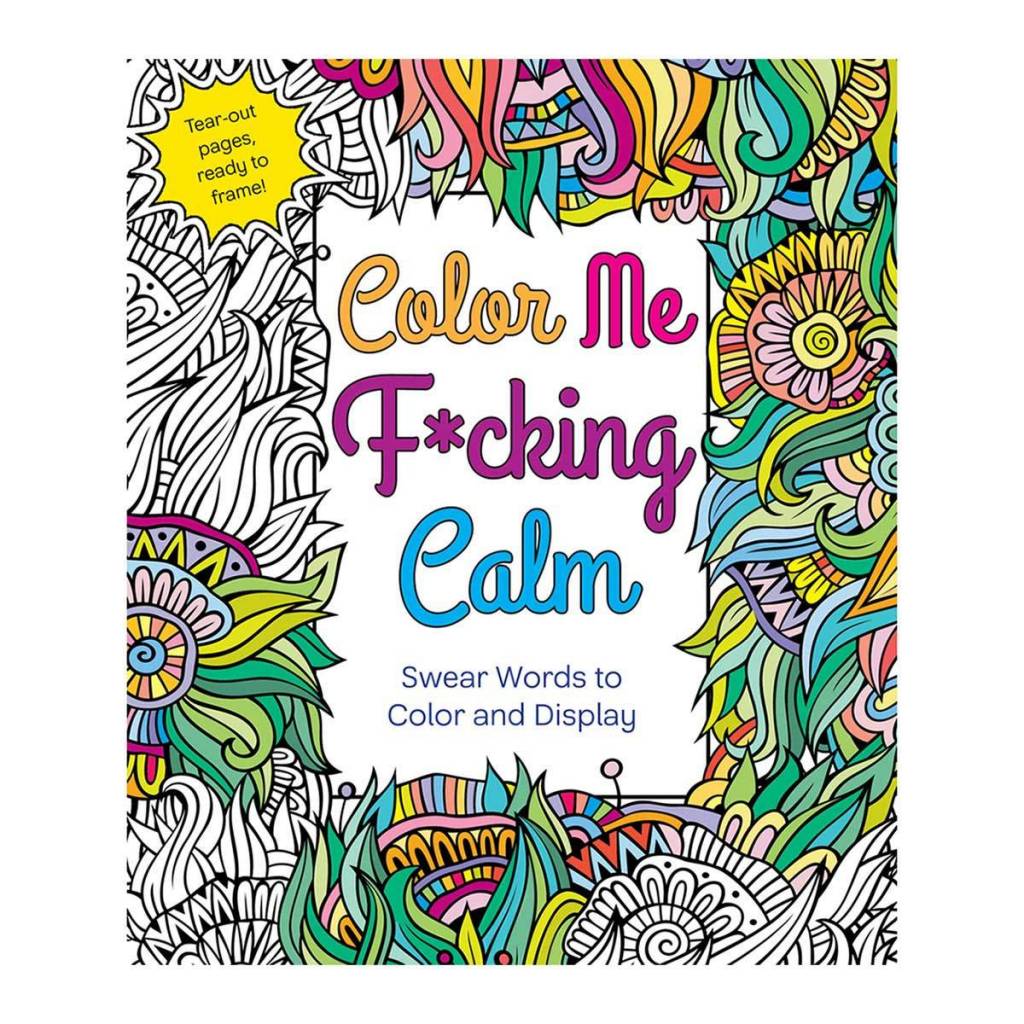 Color Me Fucking Calm Coloring Book