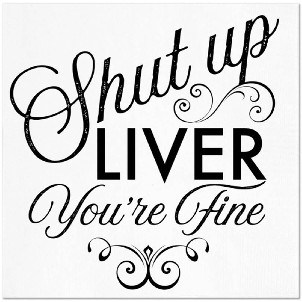 Shut Up Liver You're Fine Cocktail Napkins