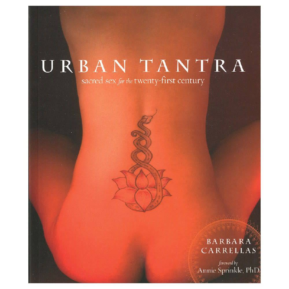 Urban Tantra: Sacred Sex for the 21st Century